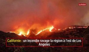 Un gigantesque incendie fait rage à une centaine de kilomètres de Los Angeles