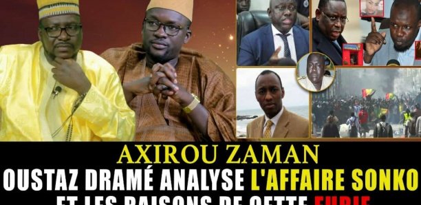 Axirou Zaman : Oustaz Drame analyse l’affaire Sonko et les raisons de cette furie