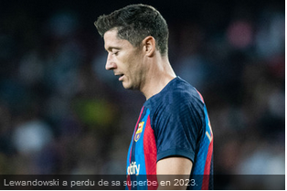 Barça : Lewandowski, les premières secousses