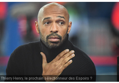 Mercato : Henry va devenir le nouveau sélectionneur des Bleuets !