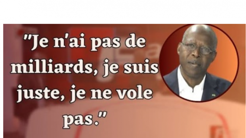 « Je n’ai pas de milliards je suis juste, je ne vole pas »