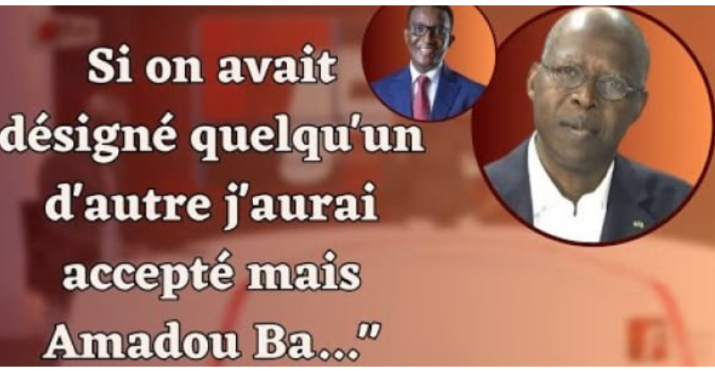 Si on avait désigné quelqu’un d’autre j’aurai accepté mais Amadou Ba…