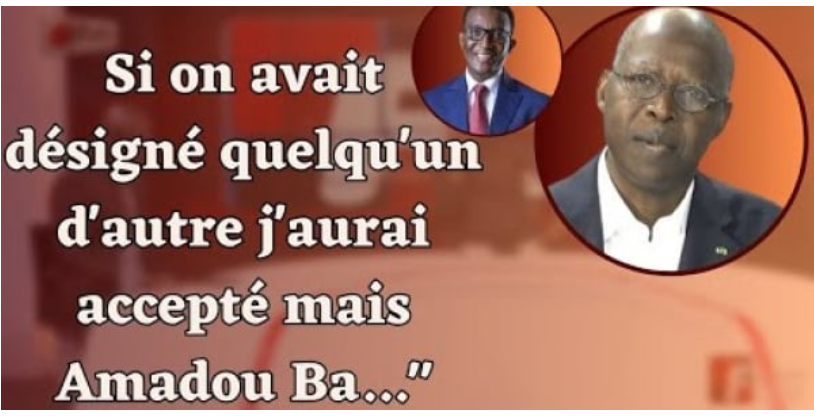 Si on avait désigné quelqu’un d’autre j’aurai accepté mais Amadou Ba…