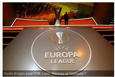 Ligue Europa : les pires et les meilleurs tirages pour les clubs français en 16es –