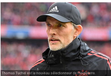 Angleterre : le nouveau guide des Three Lions s’appelle Tuchel ! (officiel) –