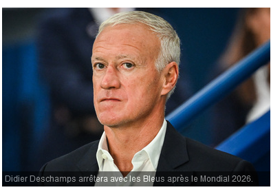 Equipe de France : Deschamps s’arrêtera après la Coupe du monde 2026 !